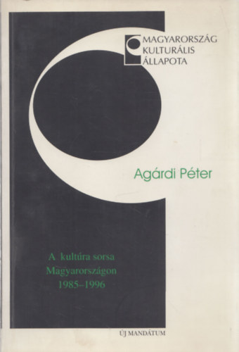 Agrdi Pter - A kultra sorsa Magyarorszgon 1985-1996 (dediklt)