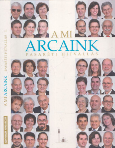Koncz Veronika - Mesk� Zsolt  (szerk.) - A mi arcaink - Pasar�ti hitvall�s I.
