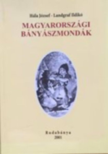 H�la J�zsef- Landgraf Ildik� - Magyarorsz�gi b�ny�szmond�k