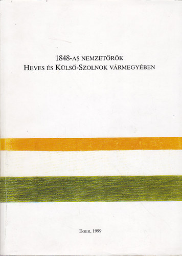 P. Kovcs Melinda; Kozma Gyrgy Bertalan; Szab Joln - 1848-as nemzetrk Heves- s Kls-Szolnok vrmegyben