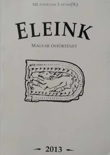 Dr. Erdlyi Istvn  (szerk.) - Eleink - Magyar strtnet - XII. vfolyam, 3. szm (31.)