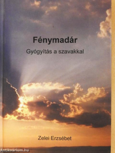 Zelei Erzsbet - Fnymadr - Gygyts a szavakkal