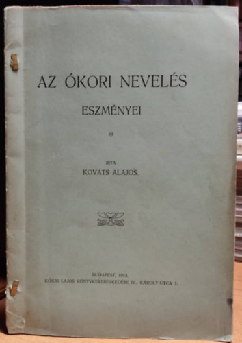 Kováts Alajos - Az Ókori nevelés eszményei