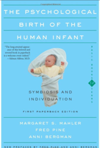 Margaret S. Mahler - The Psychological Birth Of The Human Infant Symbiosis And Individuation