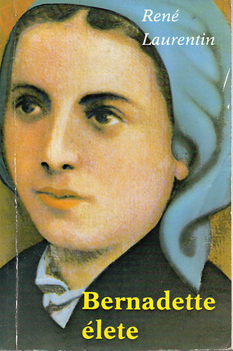 René Laurentin - Bernadette élete