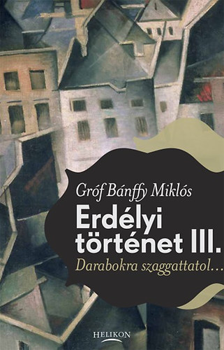 Bnffy Mikls - Erdlyi trtnet 3.(Darabokra szagattattl)