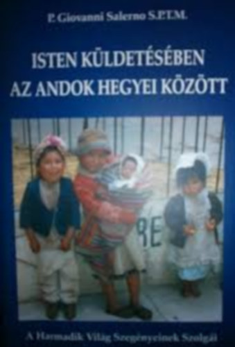 P. Giovanni Salerno S.P.T.M. - Isten küldetésében az Andok hegyei között
