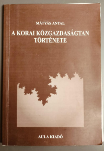 M�ty�s Antal - A korai k�zgazdas�gtan t�rt�nete