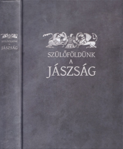 Dr. Bath� Edit (szerk.), Papp Izabella - Sz�l�f�ld�nk a J�szs�g (Helyt�rt�neti olvas�k�nyv)