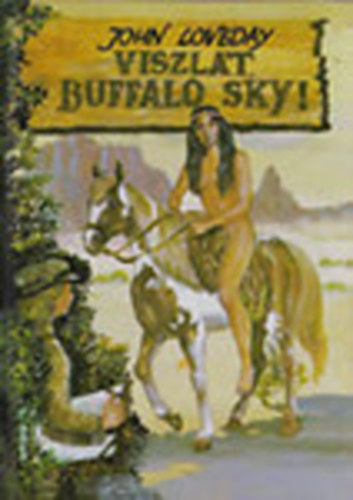John Loveday - Viszl�t, Buffalo Sky!
