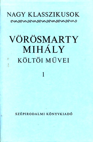 Vrsmarty Mihly - Vrsmarty Mihly klti mvei I-II. (Nagy klasszikusok)