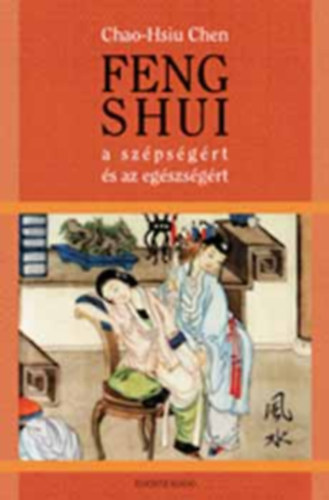 Chao-Hsiu Chen - Feng shui - A szpsgrt s az egszsgrt