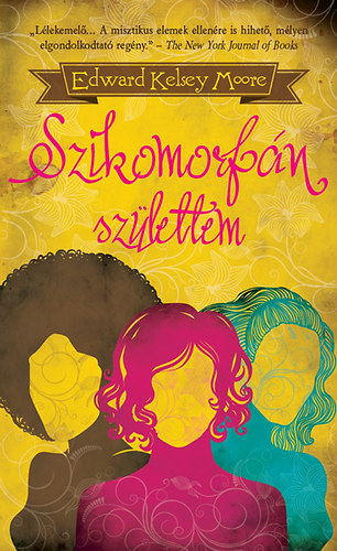 Edward Kelsey Moore - Szikomorfn szlettem