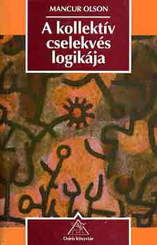 Mancur Olson - A kollekt�v cselekv�s logik�ja