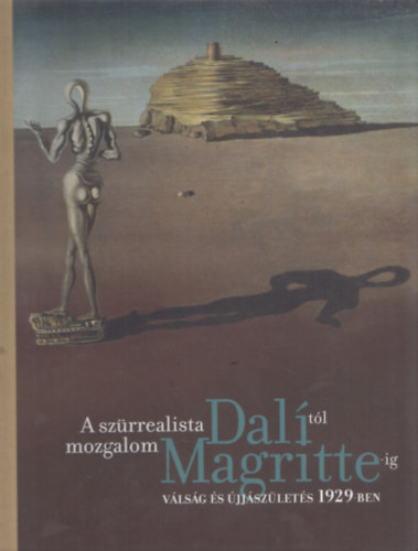 Marie Sarr Didier Ottinger - A szrrealista mozgalom Daltl Magritte-ig - Vlsg s jjszlets 1929-ben