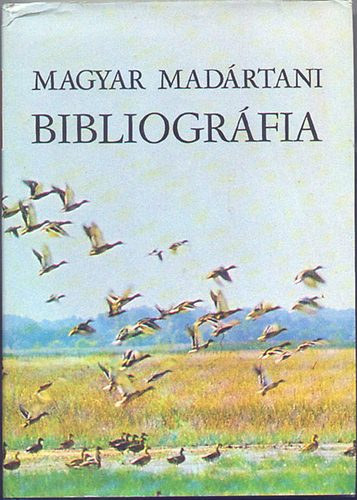 Papp Jzsef  (sszegyjt.) Rthy Zsigmond (szerk.) - Magyar madrtani bibliogrfia (Bibliographia Ornithologica Hungarica)