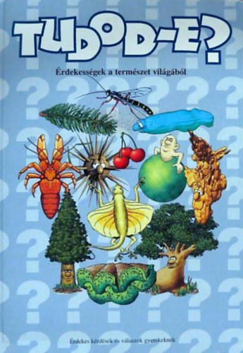 Kiss Bitay Éva - Tudod-e? -Érdekességek a természet világából
