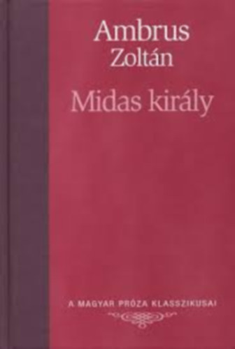 Ambrus Zolt�n-Kem�ny Zsigmond-E�tv�s J�zsef - A magyar pr�za klasszikusai 3db.: Midas kir�ly- A sz�v �rv�nyei- A falu jegyz�je