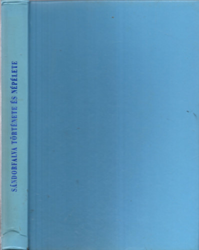 id. Juh�sz Antal  (szerk.) - S�ndorfalva t�rt�nete �s n�p�lete