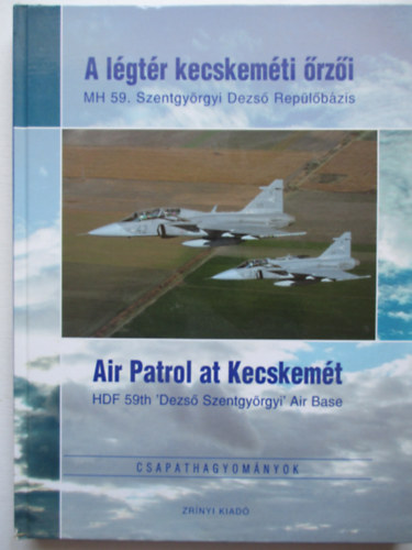 A légtér kecskeméti örzői - MH 59. Szentgyörgyi Dezső Repülőbázis