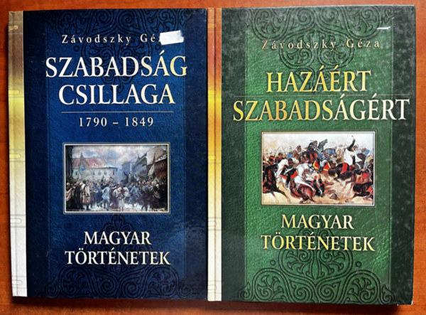 Dr. Závodszky Géza - 2db Závodszky Géza :Hazáért, szabadságért - Magyar történetek+Szabadság csillaga