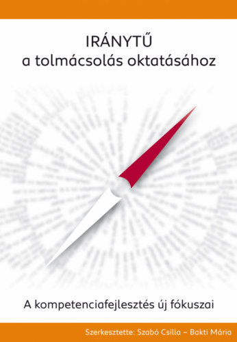 Szab� Csilla - Bakti M�ria - Ir�nyt� a tolm�csol�s oktat�s�hoz