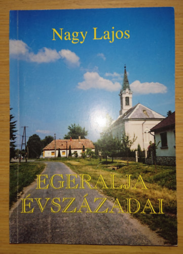 Nagy Lajos - Egeralja évszázadai