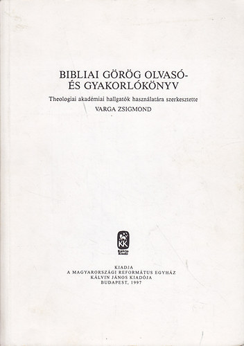 Varga Zsigmond - Bibliai grg olvas- s gyakorlknyv