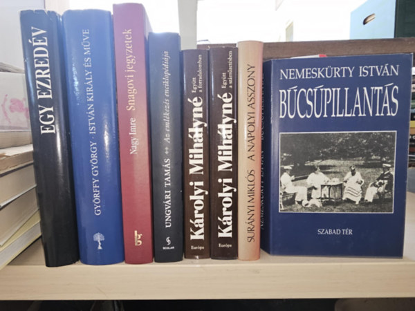 Gy�rffy Gy�rgy, Nagy Imre, Ungv�ri Tam�s, K�rolyi Mih�lyn�, Sur�nyi Mikl�s, Nemesk�rty Istv�n - 8db magyar t�rt�nelmi k�tet, K�NYVMENT� AJ�NLAT: Egy ezred�v+ Istv�n kir�ly �s m�ve+ Snagovi jegyzetek+ Az eml�kez�s enciklop�di�ja+ Egy�tt a forradalomban - Egy�tt a sz�m�zet�sben+ A n�polyi asszony+ B�cs�pillant�s