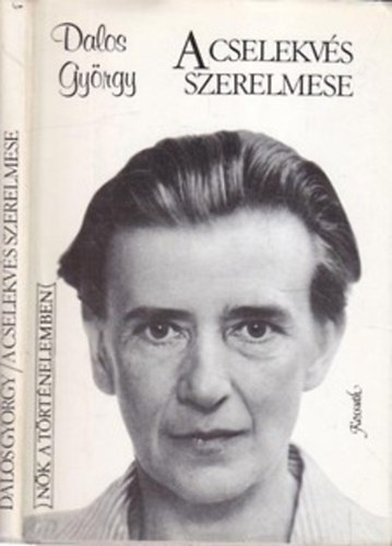 Dalos Gyrgy - A cselekvs szerelmese