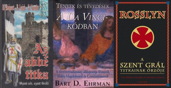 Maralyn Hopkins Tim Wallace-Murphy, Henry Lincoln, Michael Baigent, Richard Leigh Bart D. Ehrman - 3 db könyv a Szent Grál titkairól: Rosslyn, a Szent Grál titkainak őrzője + Az abbé titka - Szent Grál, Szent Vér + Tények és tévedések a Da Vinci-kódban - A történettudomány álláspontja Jézusról, Mária Magdolnáról, és Consta