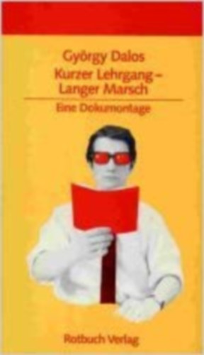 Gy�rgy Dalos - Kurzer Lehrgang, Langer Marsch. Dokumontage