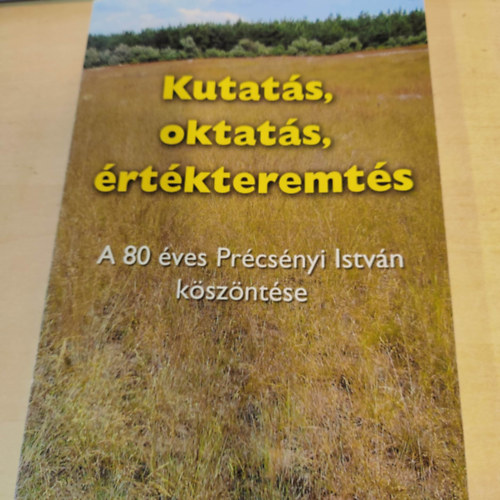 Molnár Edit - Kutatás, oktatás, értékteremtés - A 80 éves Précsényi István köszöntése