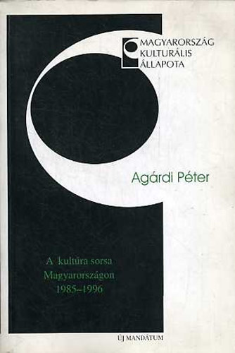 Agrdi Pter - A kultra sorsa Magyarorszgon 1985-1996