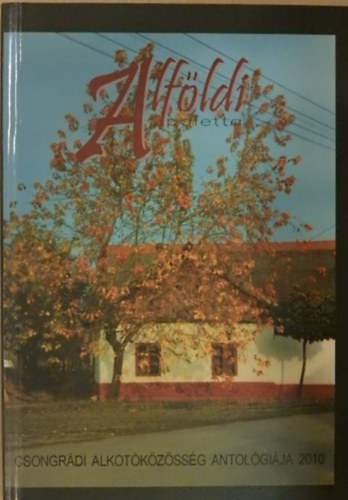 G�g J�nos - Alf�ldi paletta - Csongr�di alkot�k�z�ss�g antol�gi�ja 2010