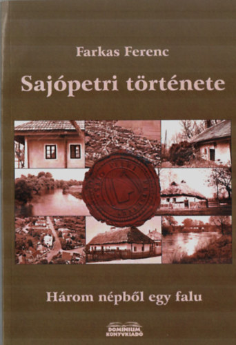 Farkas Ferenc - Saj�petri t�rt�nete. - H�rom n�pb�l egy falu.