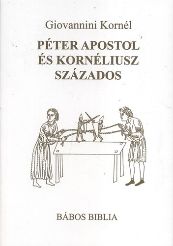 Giovannini Kornl - Pter apostol s Kornliusz szzados - Bbos Biblia