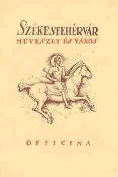 Somogyi Antal - Sz�kesfeh�rv�r - m�v�szet �s v�ros