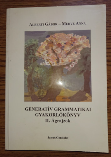 Medve Anna Alberti Gábor - Generatív grammatikai gyakorlókönyv II. - Ágrajzok