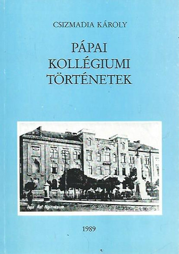 Csizmadia Károly - Pápai kollégiumi történetek