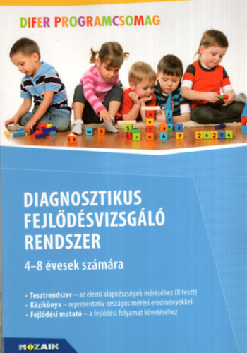 Jzsa Krisztin, Vidkovich Tibor, Fazekasn Fenyvesi Margit Nagy Jzsef - Diagnosztikus fejldsvizsgl rendszer 4-8 vesek szmra - Difer programcsomag ( Az elemi alapkszsgek fejldse 4-8 ves letkorban )