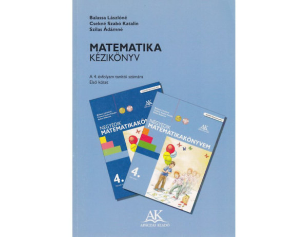 Balassa Lászlóné, Cseknészabó Katalin, Szilas Ádámné Etal. - Kézikönyv a Matematika 4 o.-hoz II.