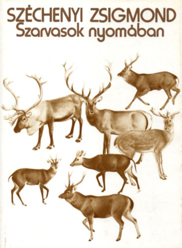 Sz�chenyi Zsigmond - Szarvasok nyom�ban - �s egy�b �r�sok