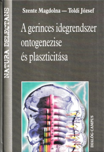 Szente Magdolna; Toldi Jzsef - A gerinces idegrendszer ontogenezise s plaszticitsa