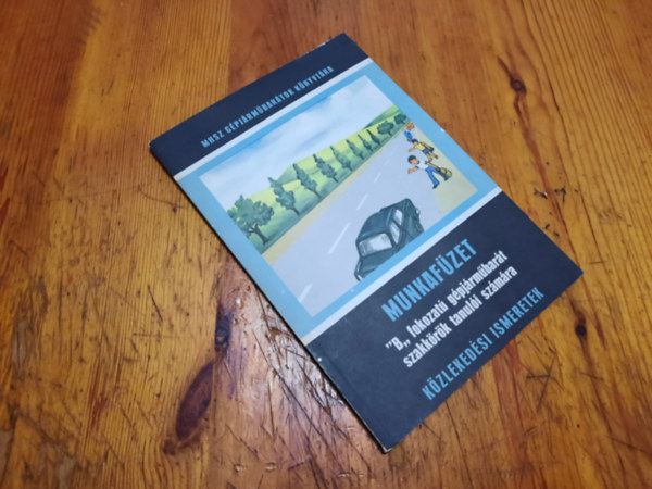 Ismeretlen Szerz� - Munkaf�zet "B" fokozat� g�pj�rm�bar�t szakk�r�k tanul�i sz�m�ra