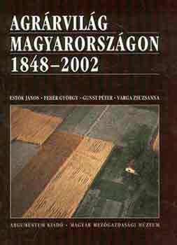 Estk-Fehr - Agrrvilg Magyarorszgon, 1848-2002