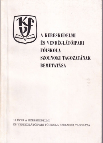 Barta �rp�d - A Kereskedelmi �s Vend�gl�t�ipari F�iskola Szolnoki Tagozat�nak bemutat�sa