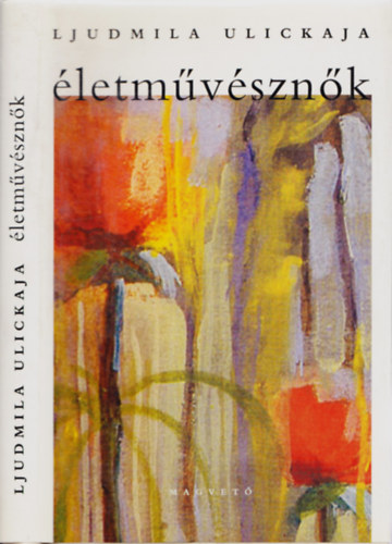 Ljudmila Ulickaja - Életművésznők