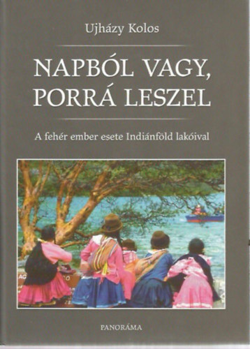 �jh�zy Kolos - Napb�l vagy, porr� leszel. A feh�r ember esete Indi�nf�ld lak�ival