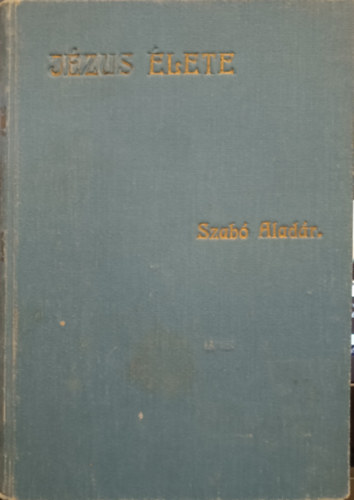 Szab Aladr - Jzus lete